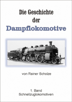 Geschichte der Dampflokomotive - Band 1