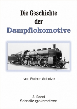 Geschichte der Dampflokomotive - Band 3